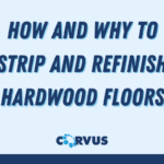HOW AND WHY TO STRIP AND REFINISH HARDWOOD FLOORS Corvus blog